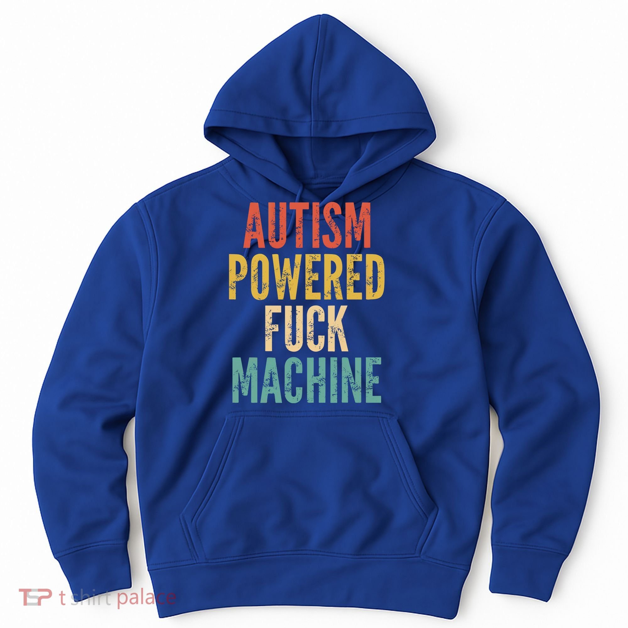 Autism Powered Fuck Machine Funny Quote Gift Hoodie