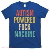 Autism Powered Fuck Machine Funny Quote Gift T-Shirt thumb 0