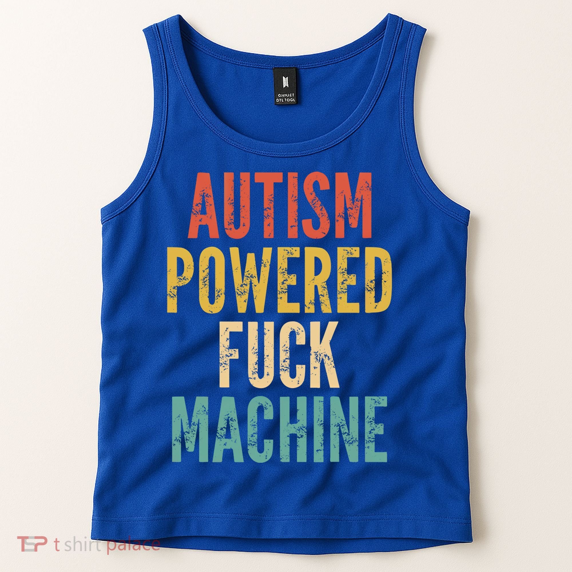 Autism Powered Fuck Machine Funny Quote Gift Tank Top