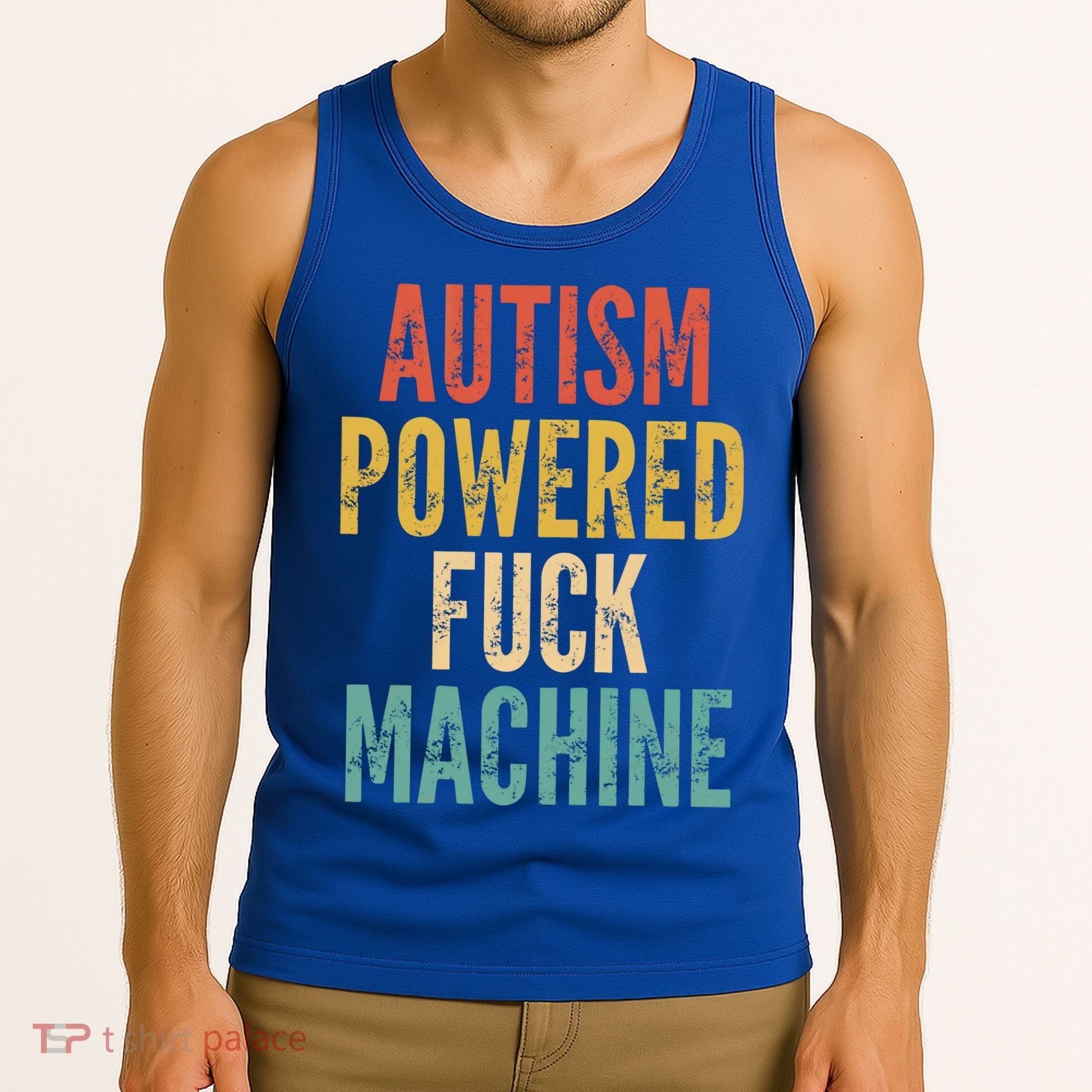 Autism Powered Fuck Machine Funny Quote Gift Tank Top