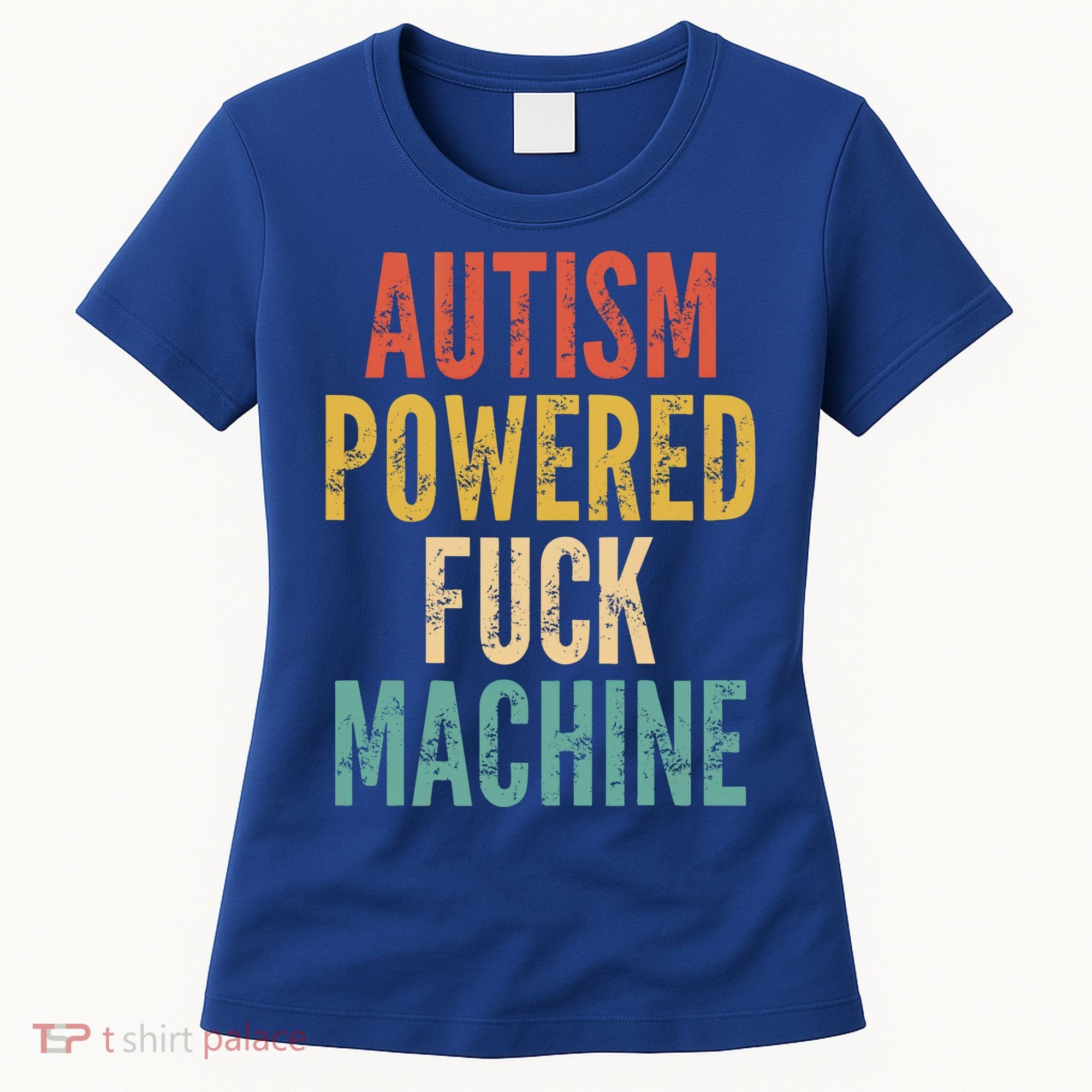 Autism Powered Fuck Machine Funny Quote Gift Women's T-Shirt