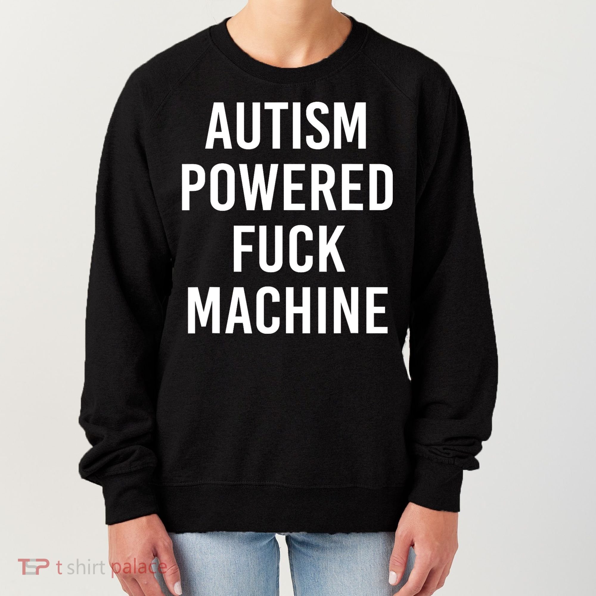Autism Powered Fuck Machine Funny Quote Women's Sweatshirt