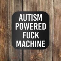 Autism Powered Fuck Machine Funny Quote Coaster thumb 0