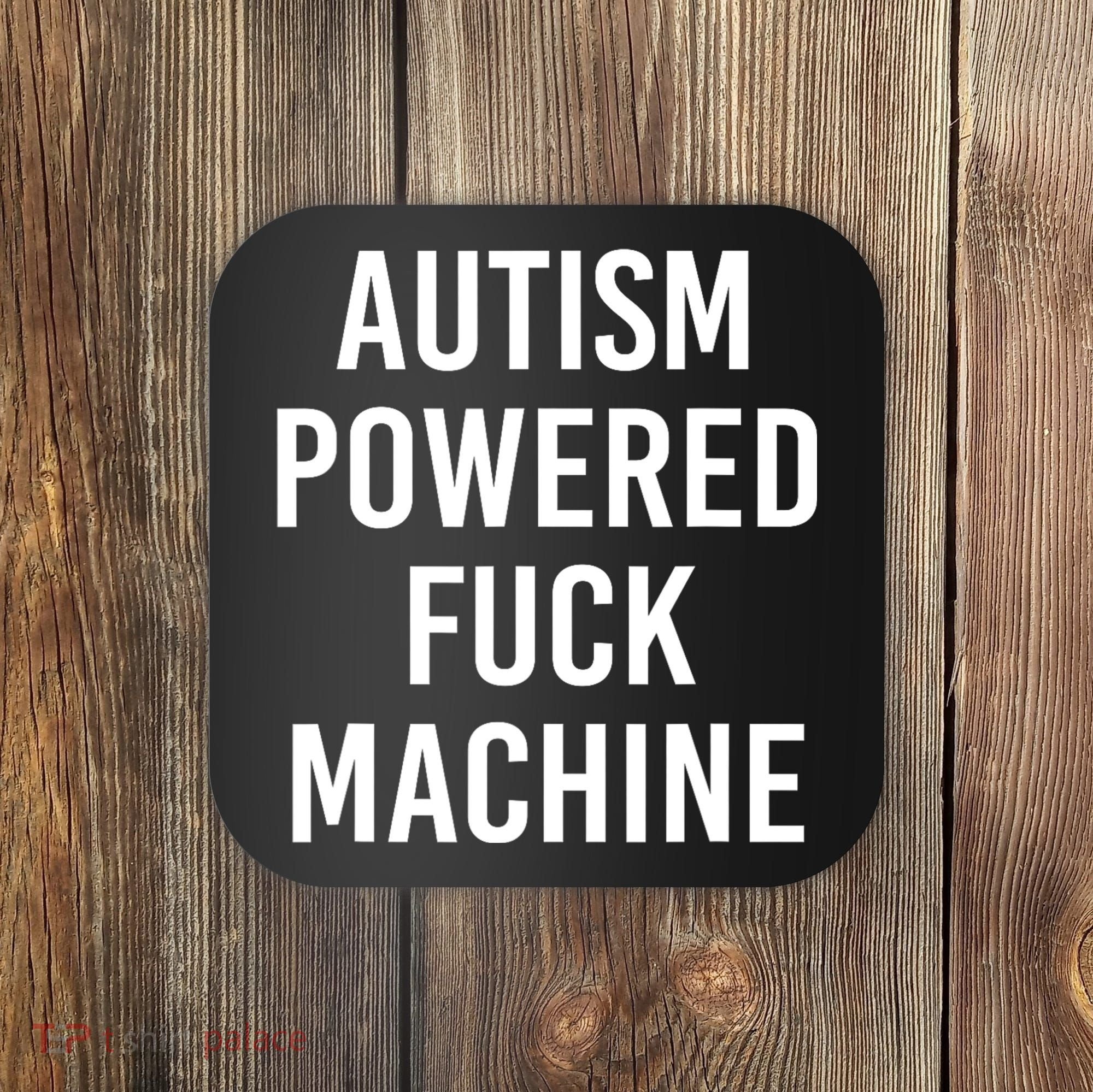Autism Powered Fuck Machine Funny Quote Coaster