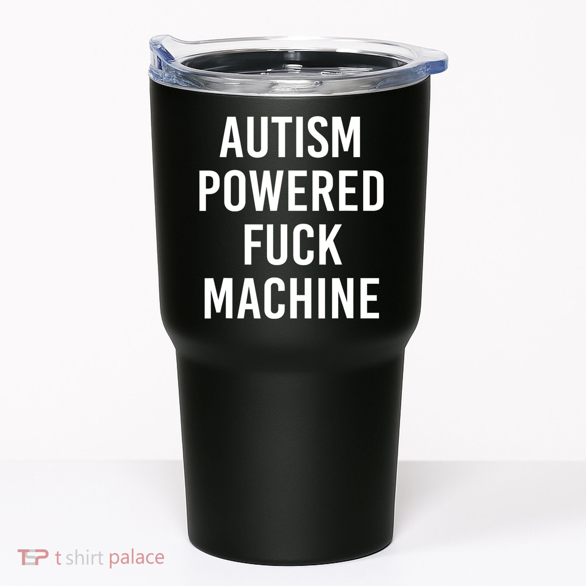 Autism Powered Fuck Machine Funny Quote Tumbler