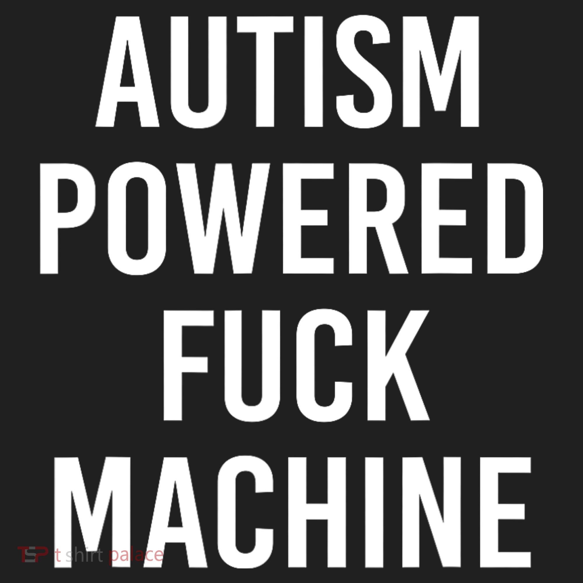 Autism Powered Fuck Machine Funny Quote Tumbler