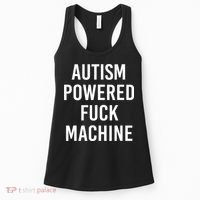 Autism Powered Fuck Machine Funny Quote Women's Tank Top thumb 0