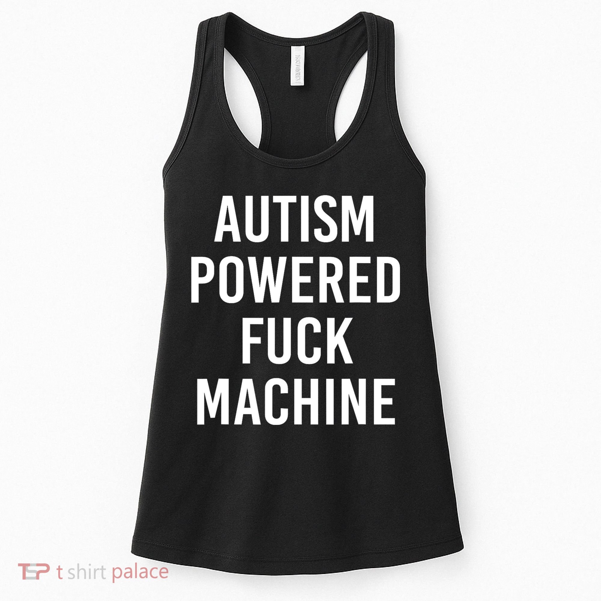 Autism Powered Fuck Machine Funny Quote Women's Tank Top