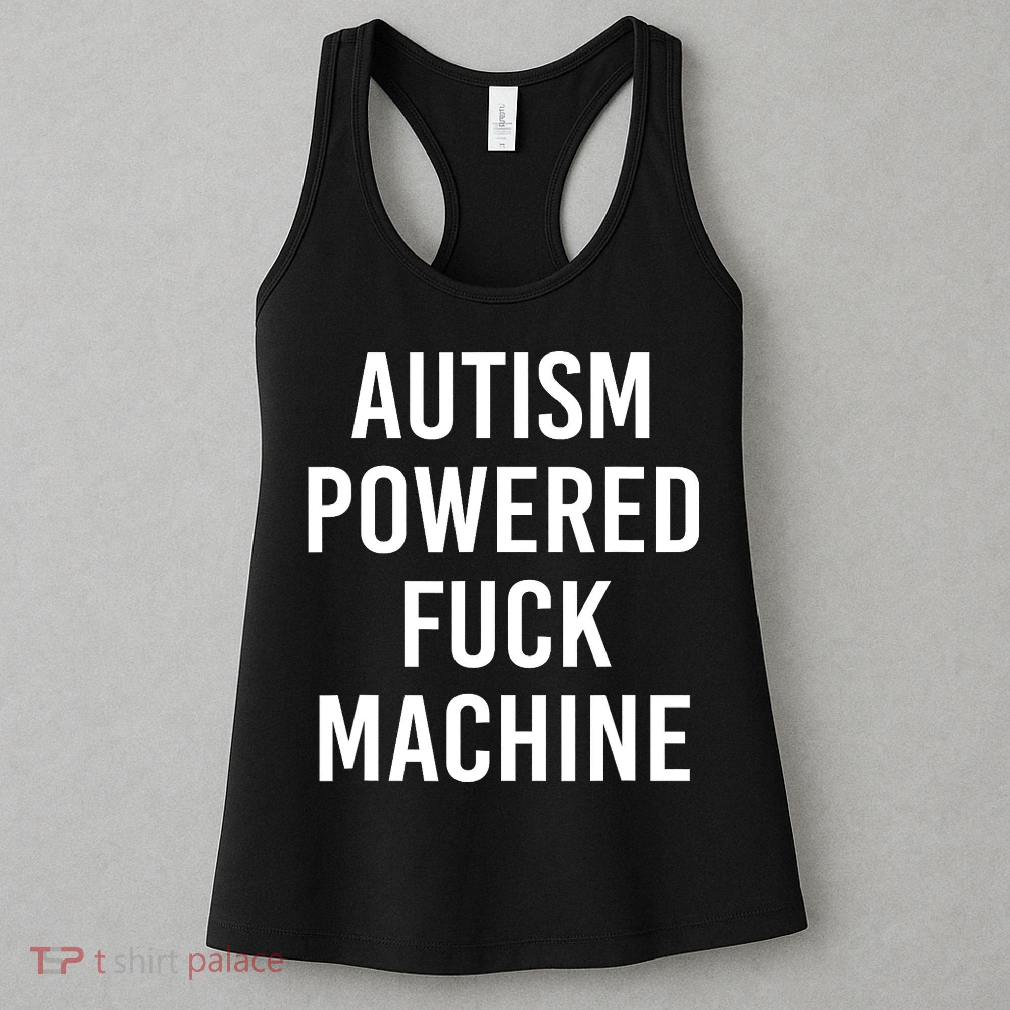 Autism Powered Fuck Machine Funny Quote Women's Tank Top