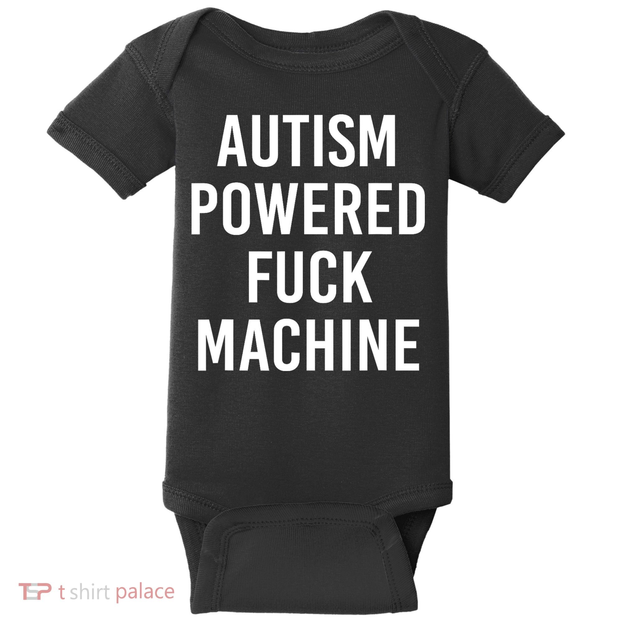 Autism Powered Fuck Machine Funny Quote Baby Bodysuit