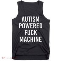 Autism Powered Fuck Machine Funny Quote Tank Top thumb 0