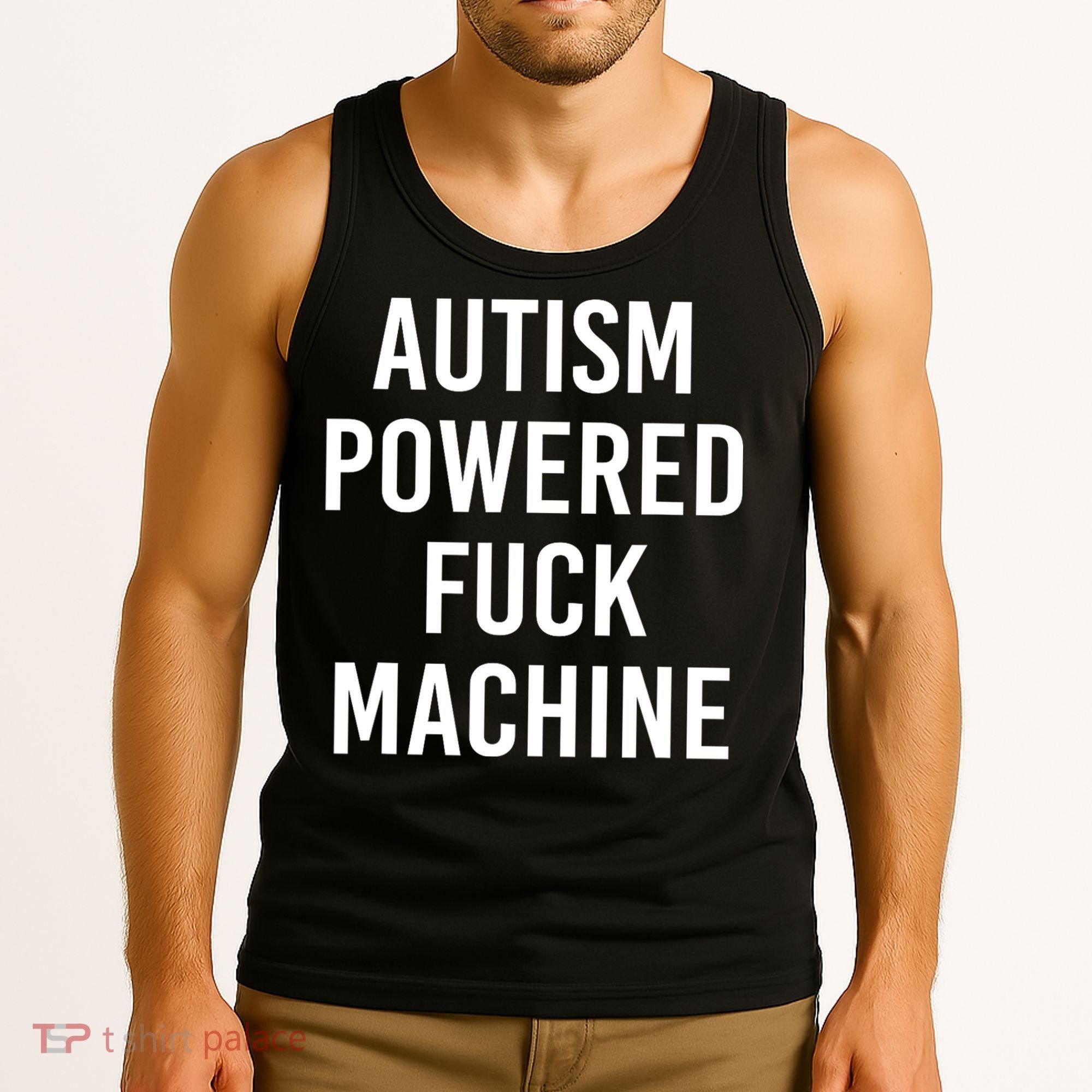 Autism Powered Fuck Machine Funny Quote Tank Top