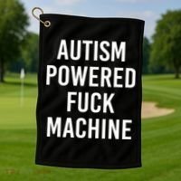 Autism Powered Fuck Machine Funny Quote Golf Towel thumb 1