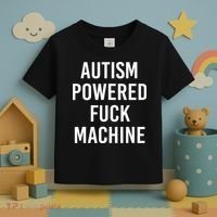 Autism Powered Fuck Machine Funny Quote Toddler T-Shirt thumb 3