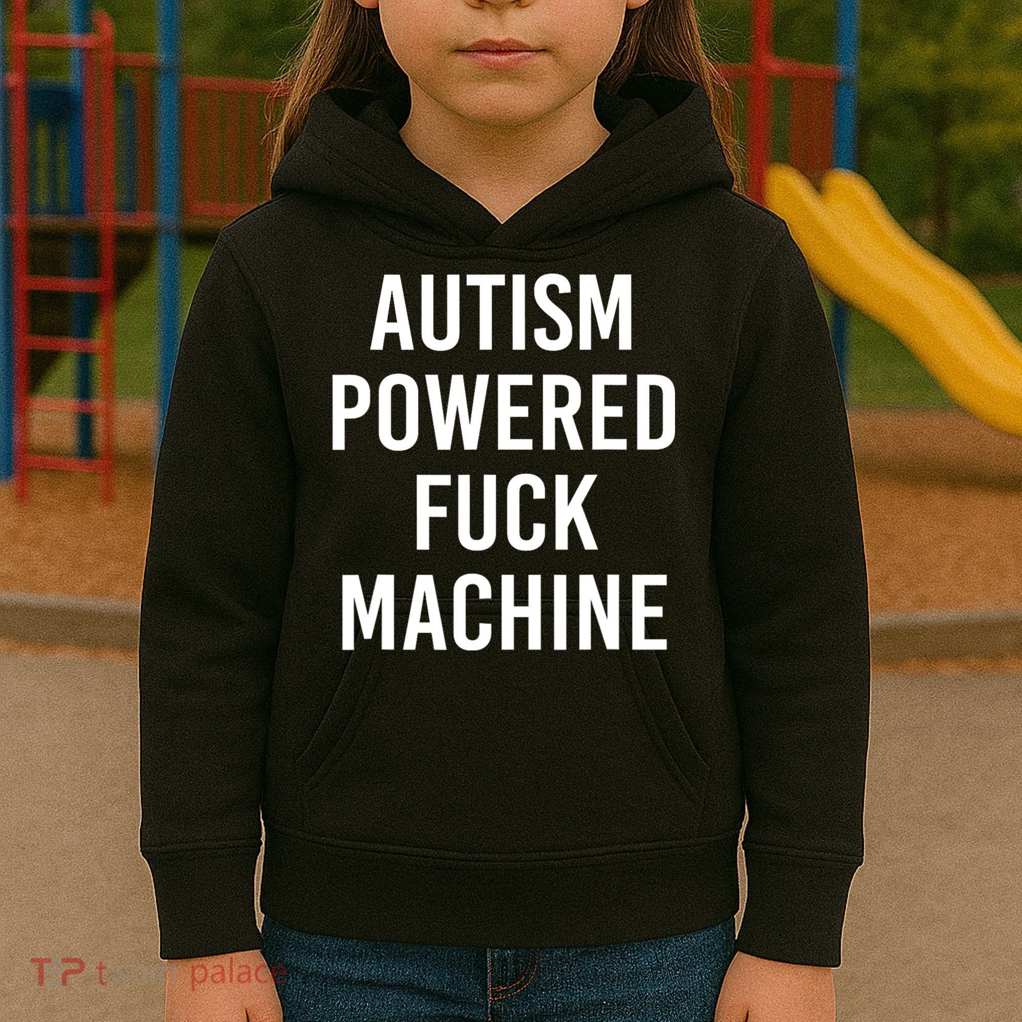 Autism Powered Fuck Machine Funny Quote Kids Hoodie