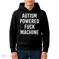 Autism Powered Fuck Machine Funny Quote Kids Hoodie thumb 4