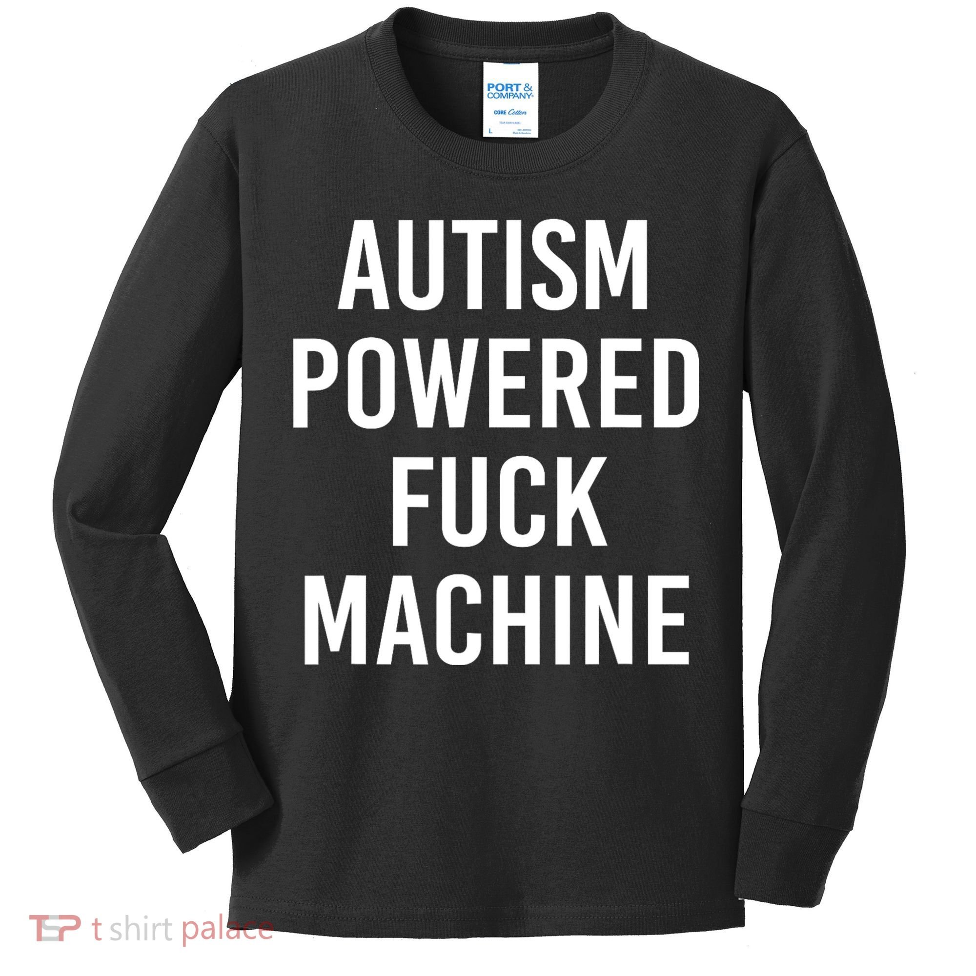 Autism Powered Fuck Machine Funny Quote Kids Long Sleeve Shirt
