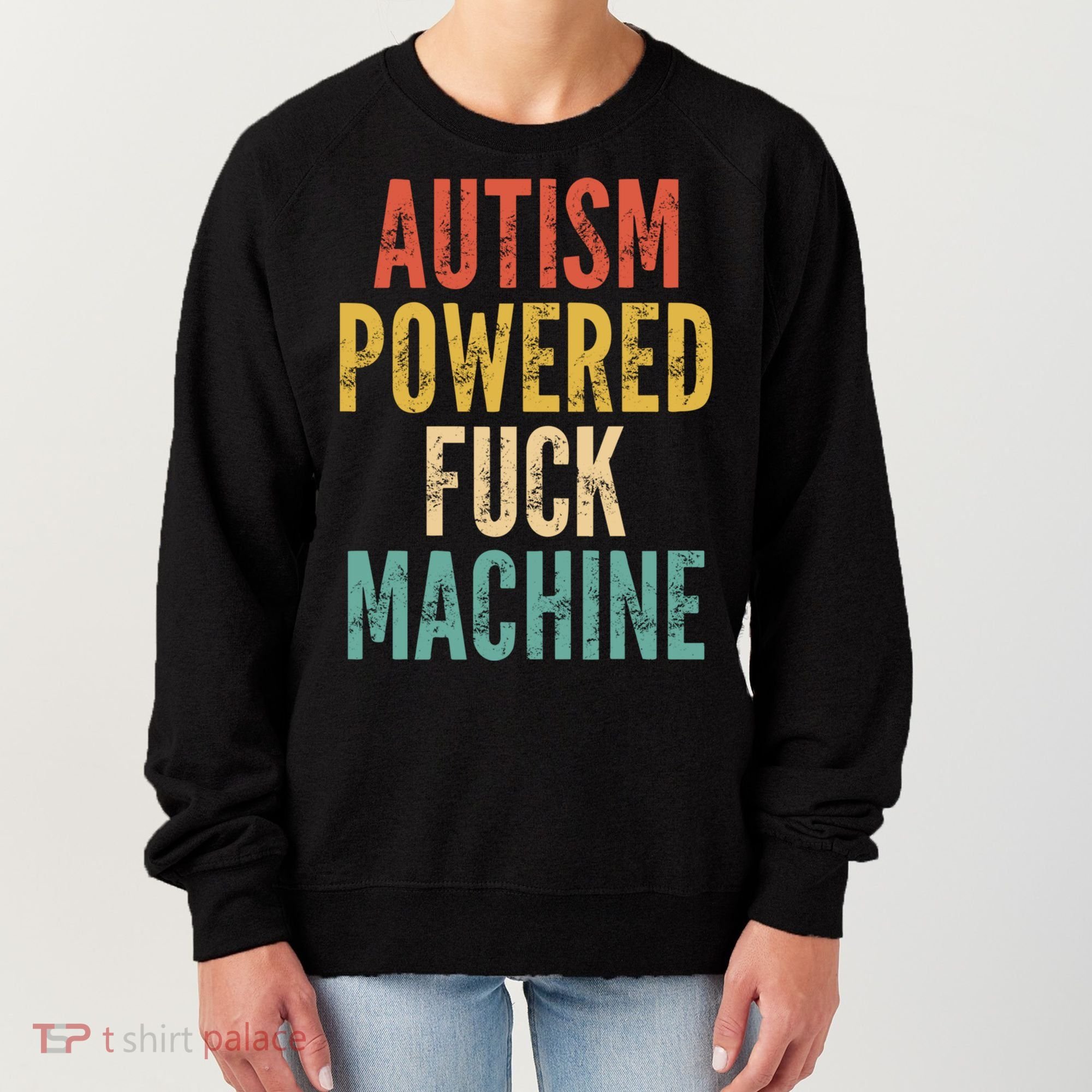 Autism Powered Fuck Machine Funny Quote Gift Women's Sweatshirt