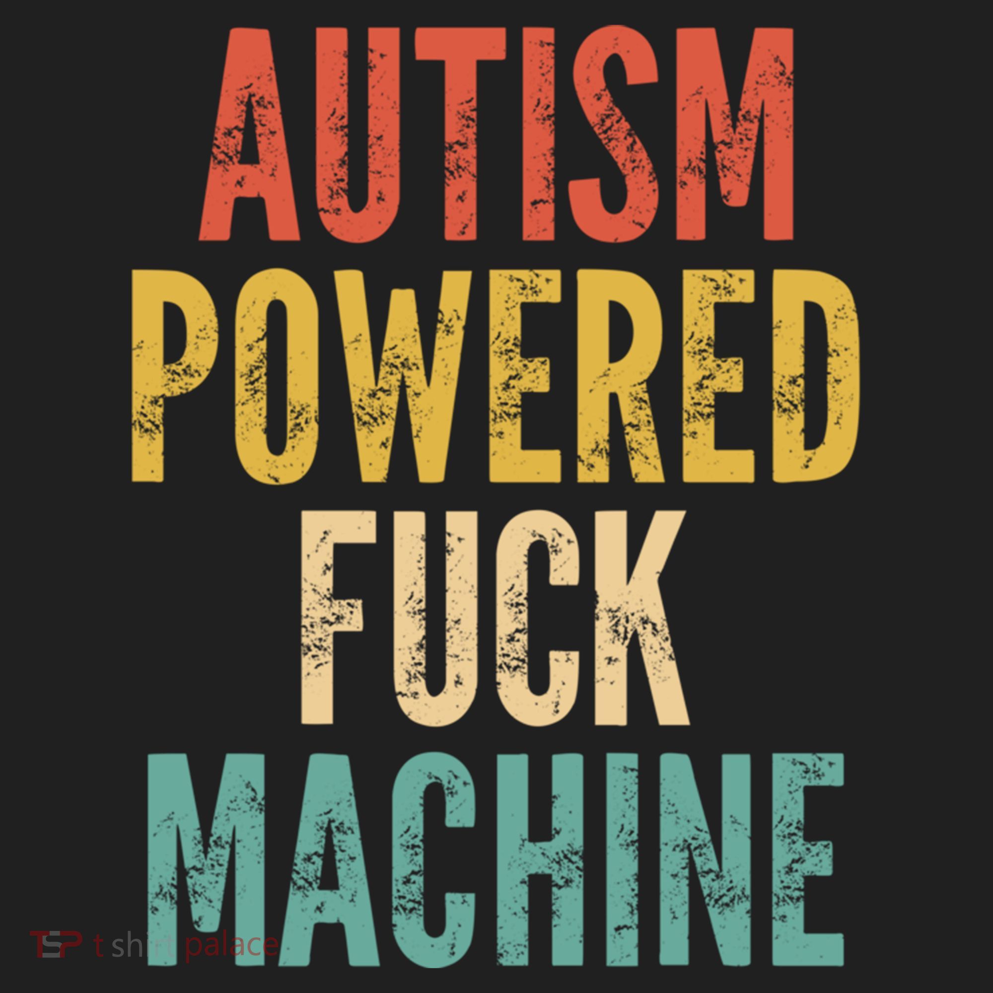 Autism Powered Fuck Machine Funny Quote Gift Women's Sweatshirt