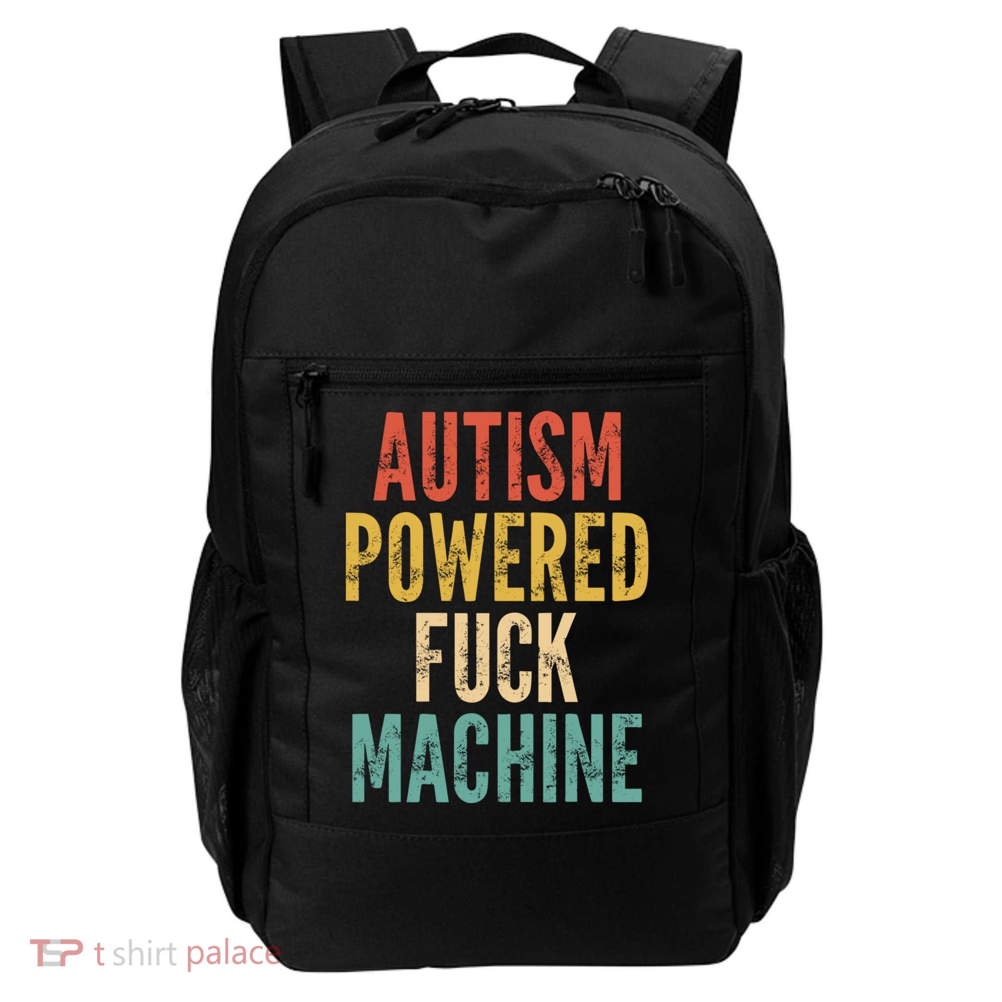 Autism Powered Fuck Machine Funny Quote Gift Backpack