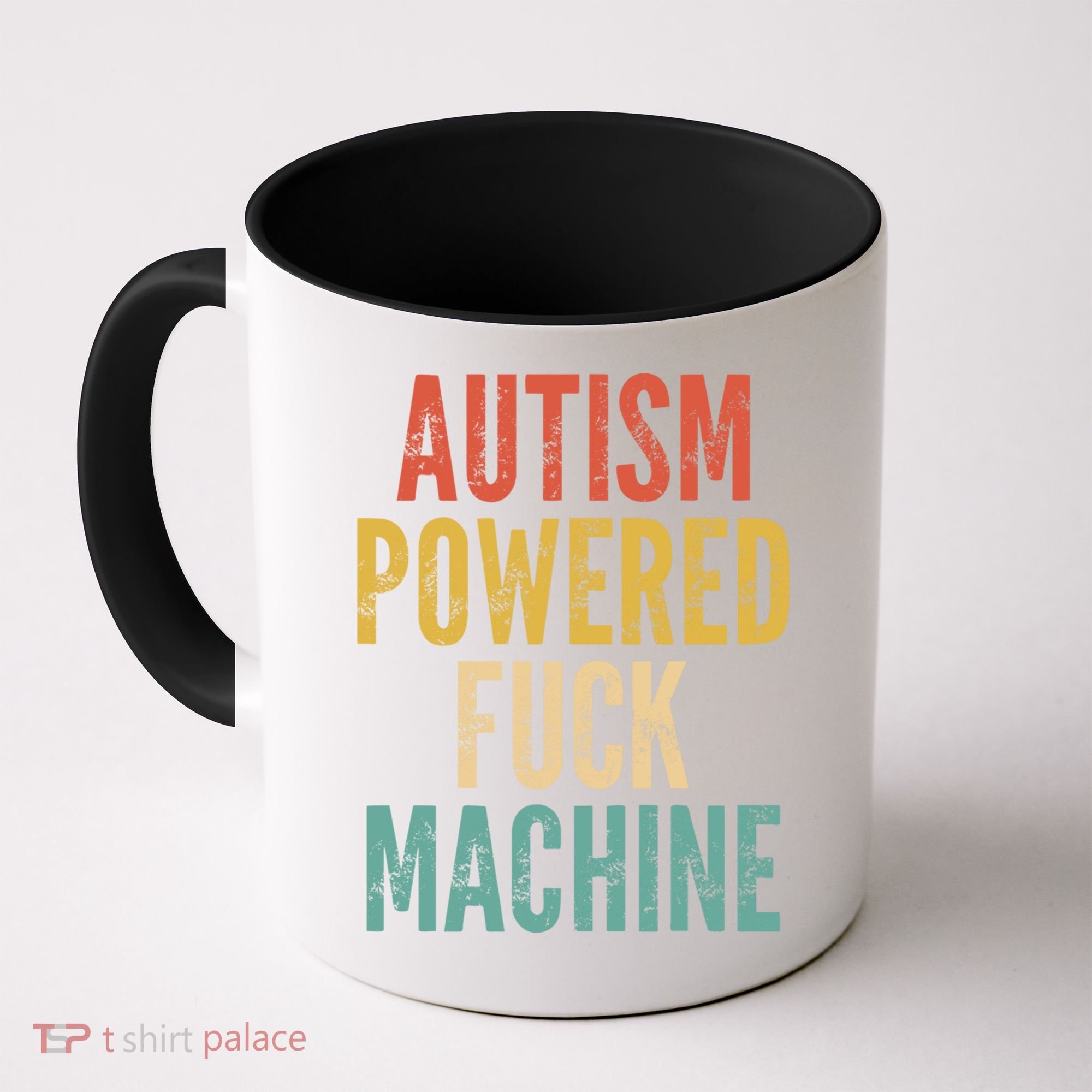 Autism Powered Fuck Machine Funny Quote Gift Coffee Mug