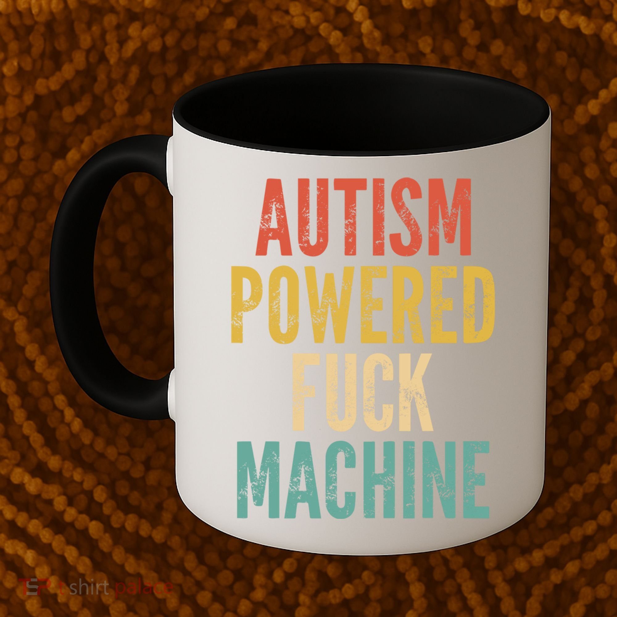 Autism Powered Fuck Machine Funny Quote Gift Coffee Mug