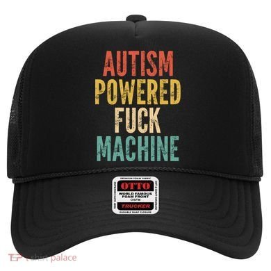 Autism Powered Fuck Machine Funny Quote Gift Hat
