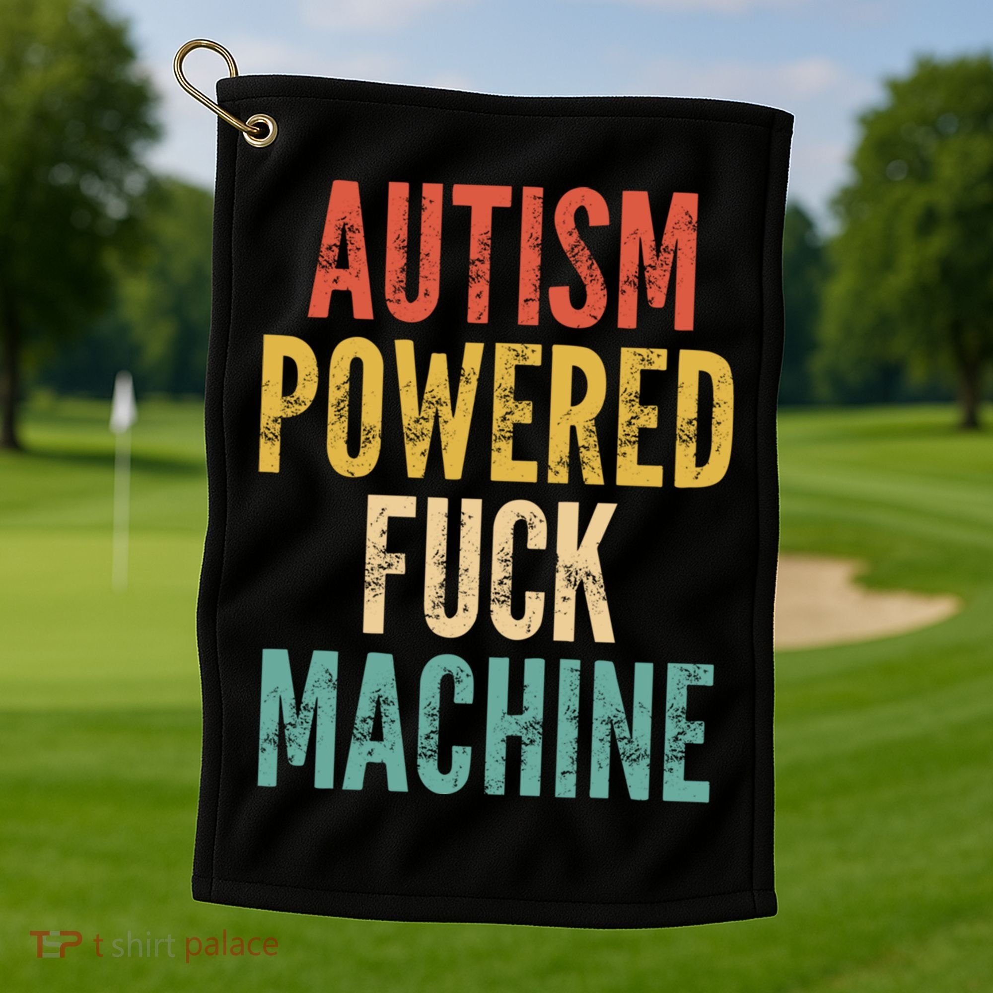 Autism Powered Fuck Machine Funny Quote Gift Golf Towel