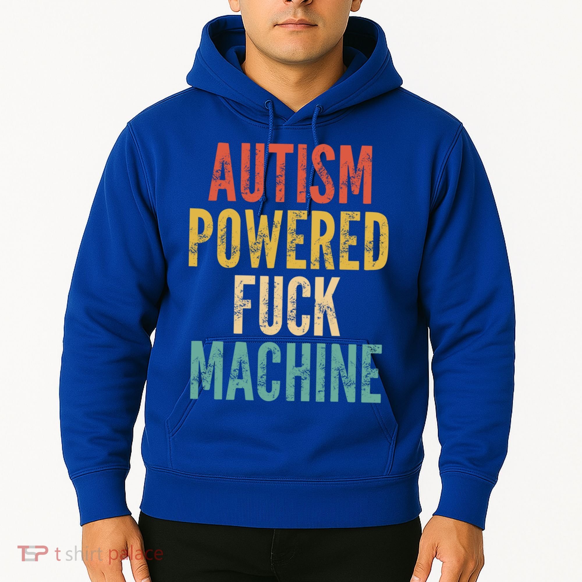 Autism Powered Fuck Machine Funny Quote Gift Hoodie