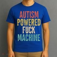 Autism Powered Fuck Machine Funny Quote Gift T-Shirt thumb 3