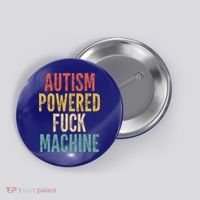Autism Powered Fuck Machine Funny Quote Gift Button thumb 0