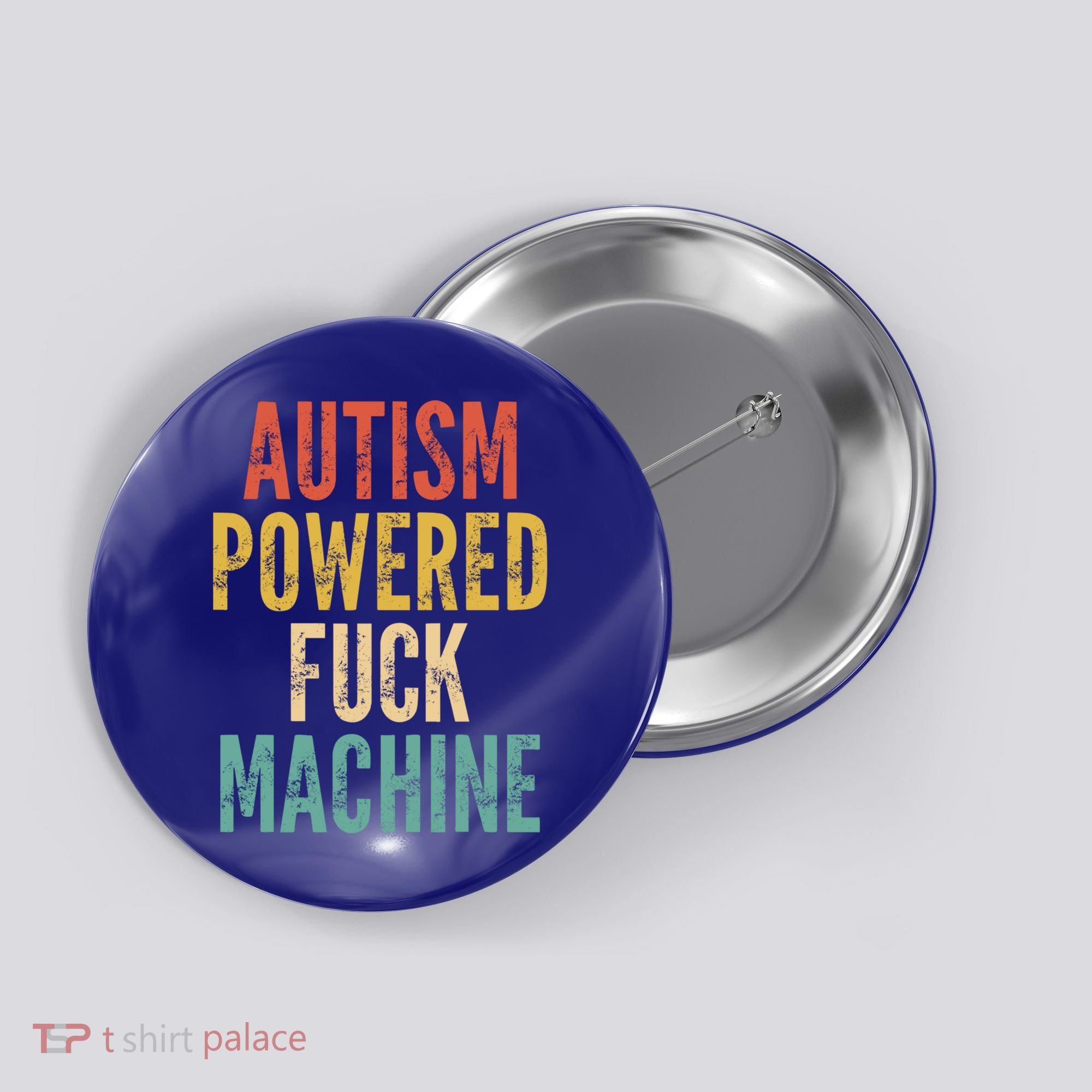 Autism Powered Fuck Machine Funny Quote Gift Button