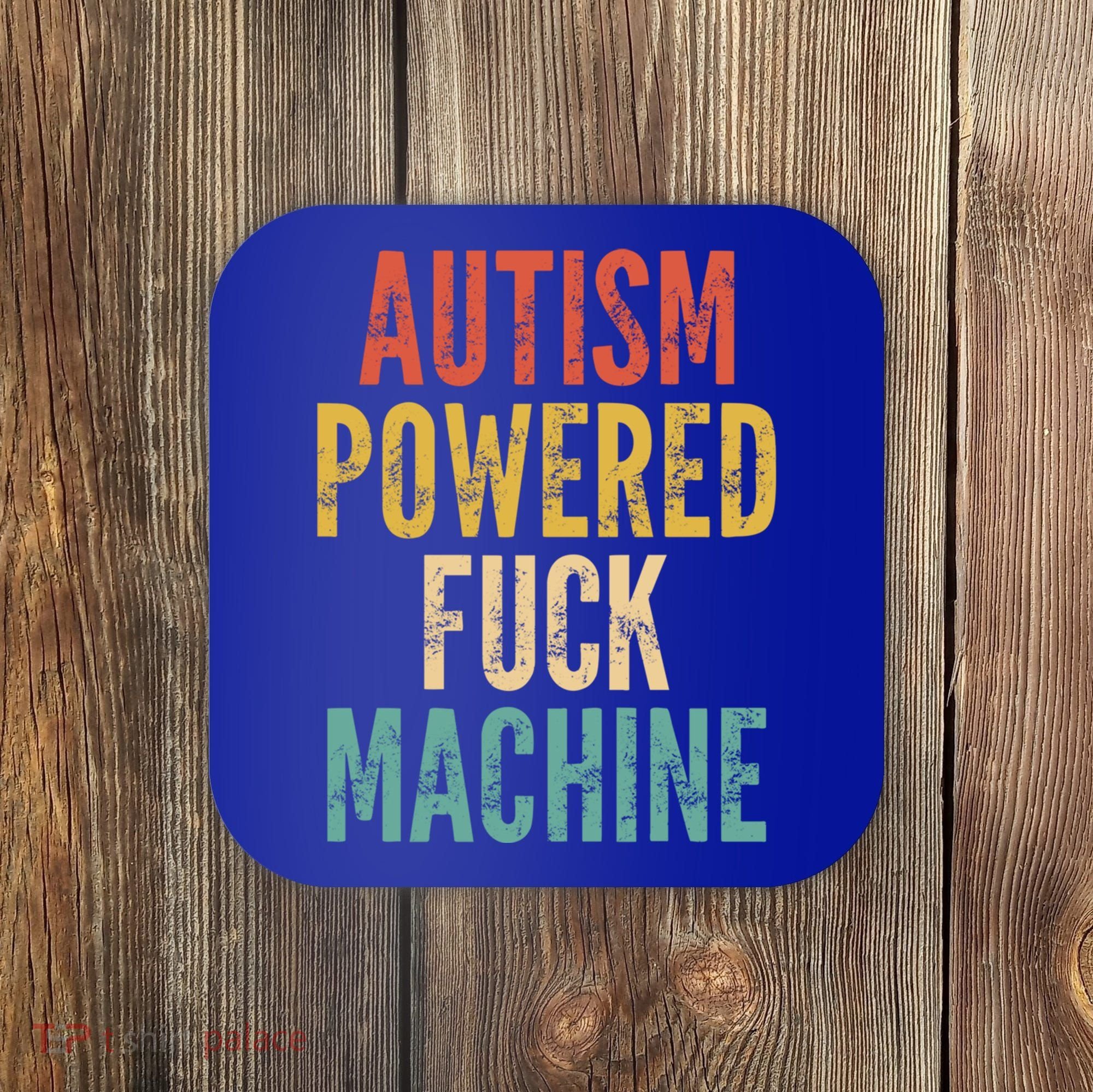 Autism Powered Fuck Machine Funny Quote Gift Coaster