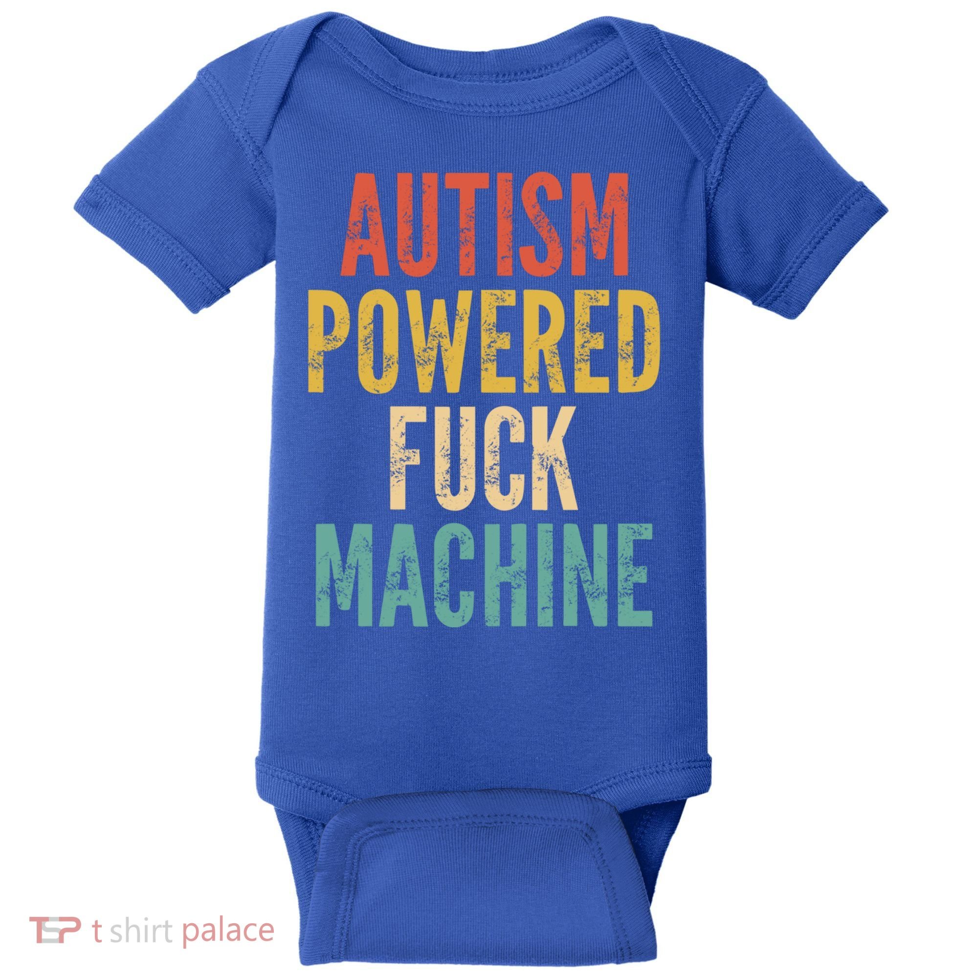 Autism Powered Fuck Machine Funny Quote Gift Baby Bodysuit