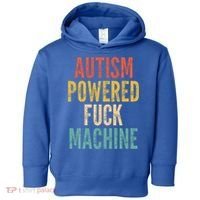 Autism Powered Fuck Machine Funny Quote Gift Toddler Hoodie thumb 0