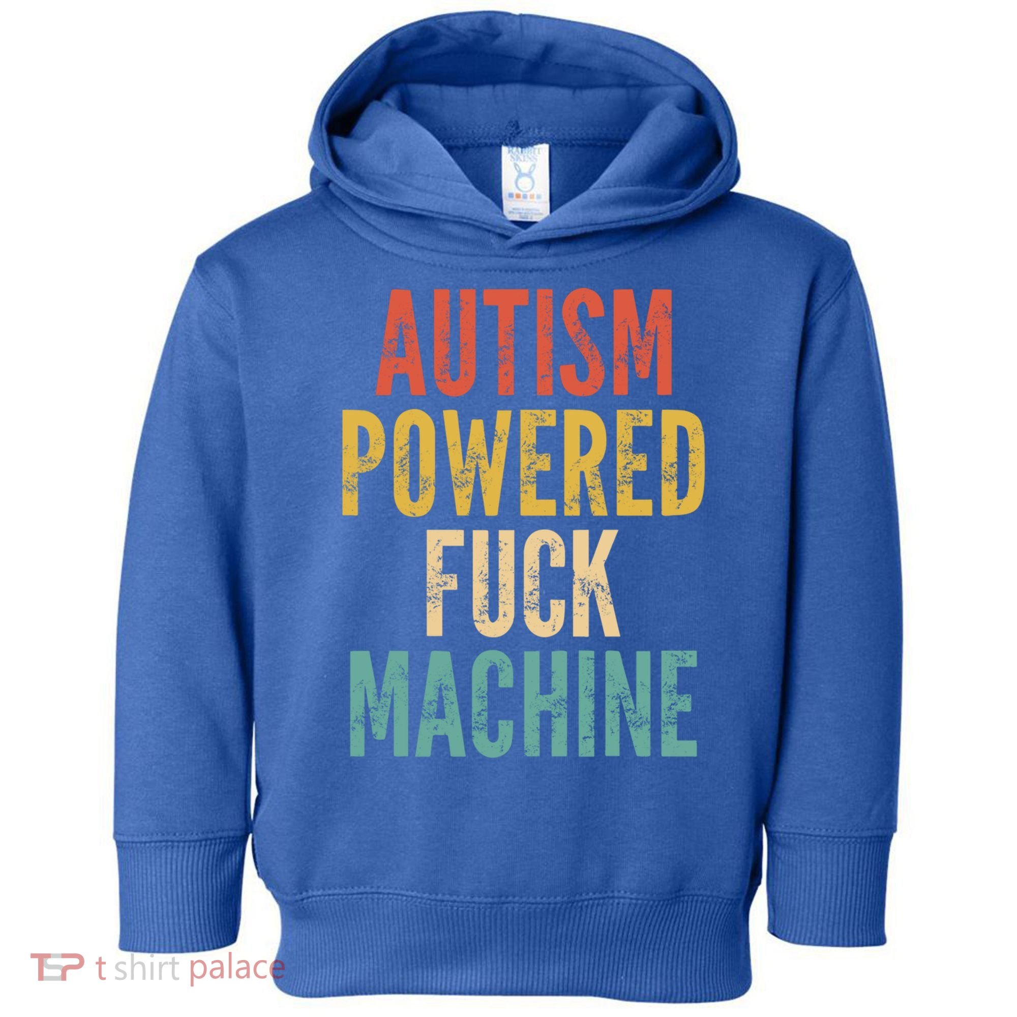 Autism Powered Fuck Machine Funny Quote Gift Toddler Hoodie