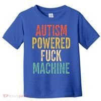 Autism Powered Fuck Machine Funny Quote Gift Toddler T-Shirt thumb 0