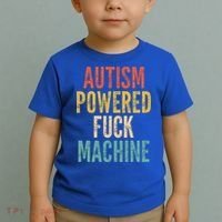 Autism Powered Fuck Machine Funny Quote Gift Toddler T-Shirt thumb 2