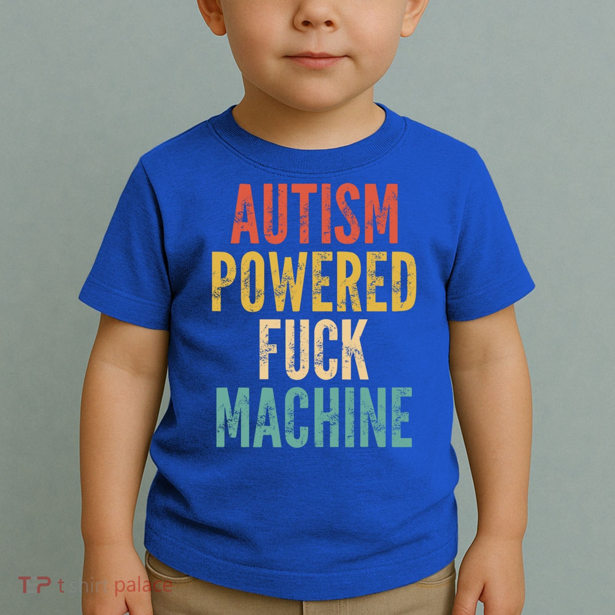 Autism Powered Fuck Machine Funny Quote Gift Toddler T-Shirt