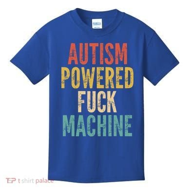 Autism Powered Fuck Machine Funny Quote Gift Kids T-Shirt