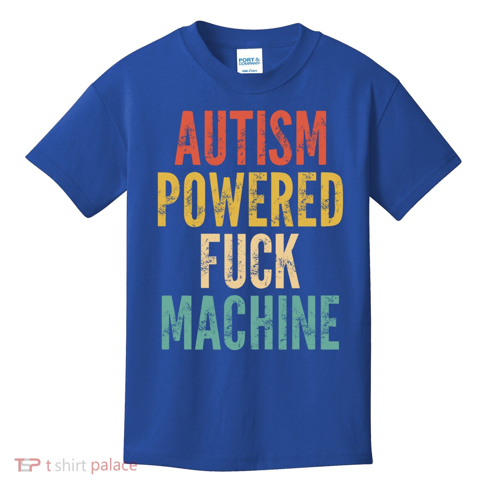 Autism Powered Fuck Machine Funny Quote Gift Kids T-Shirt