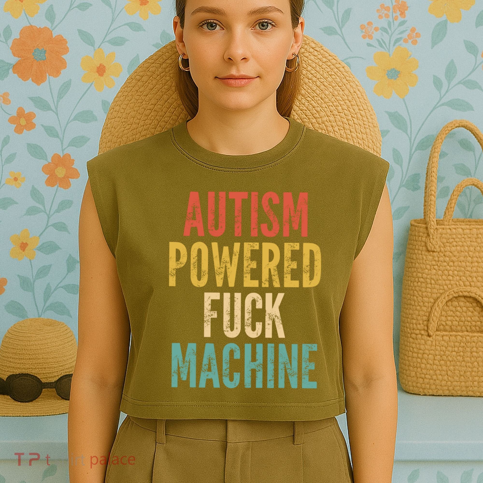 Autism Powered Fuck Machine Funny Quote Gift Garment-Dyed Women's Muscle Tee