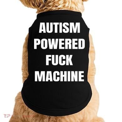 Autism Powered Fuck Machine Doggie Tank