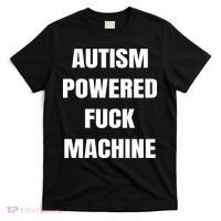 Autism Powered Fuck Machine T-Shirt thumb 0