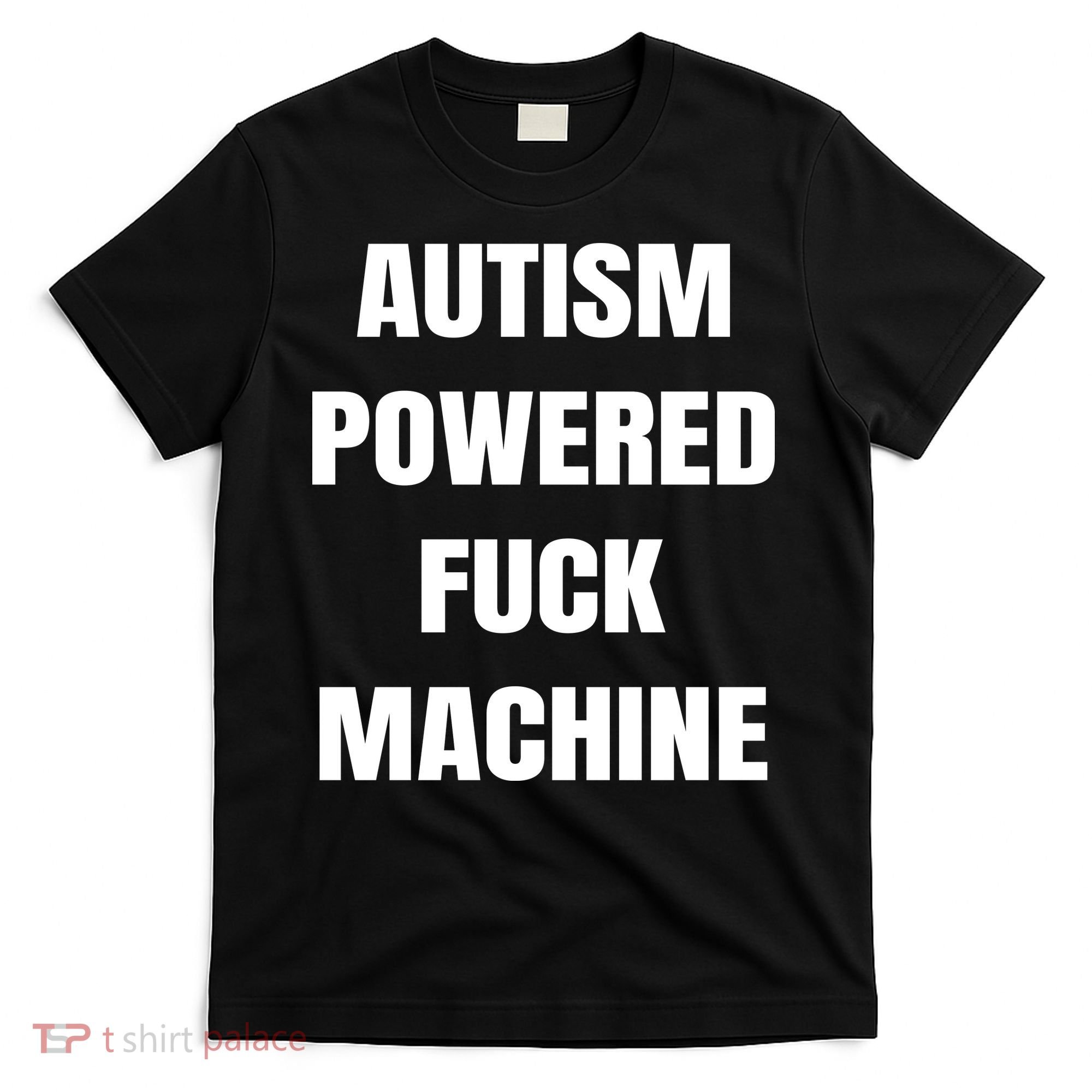 Autism Powered Fuck Machine T-Shirt