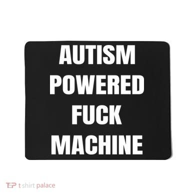 Autism Powered Fuck Machine Mousepad