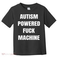 Autism Powered Fuck Machine Toddler T-Shirt thumb 0