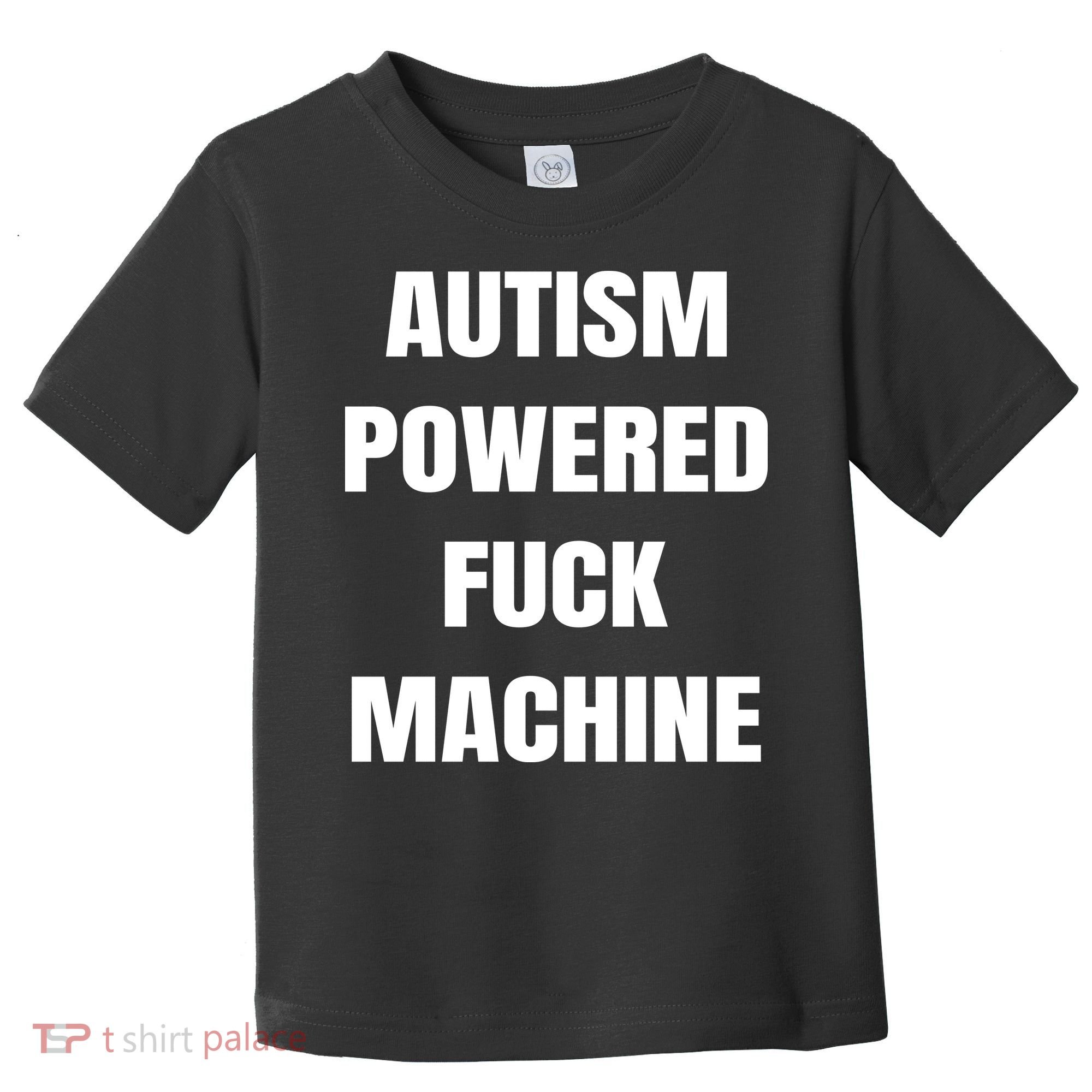 Autism Powered Fuck Machine Toddler T-Shirt