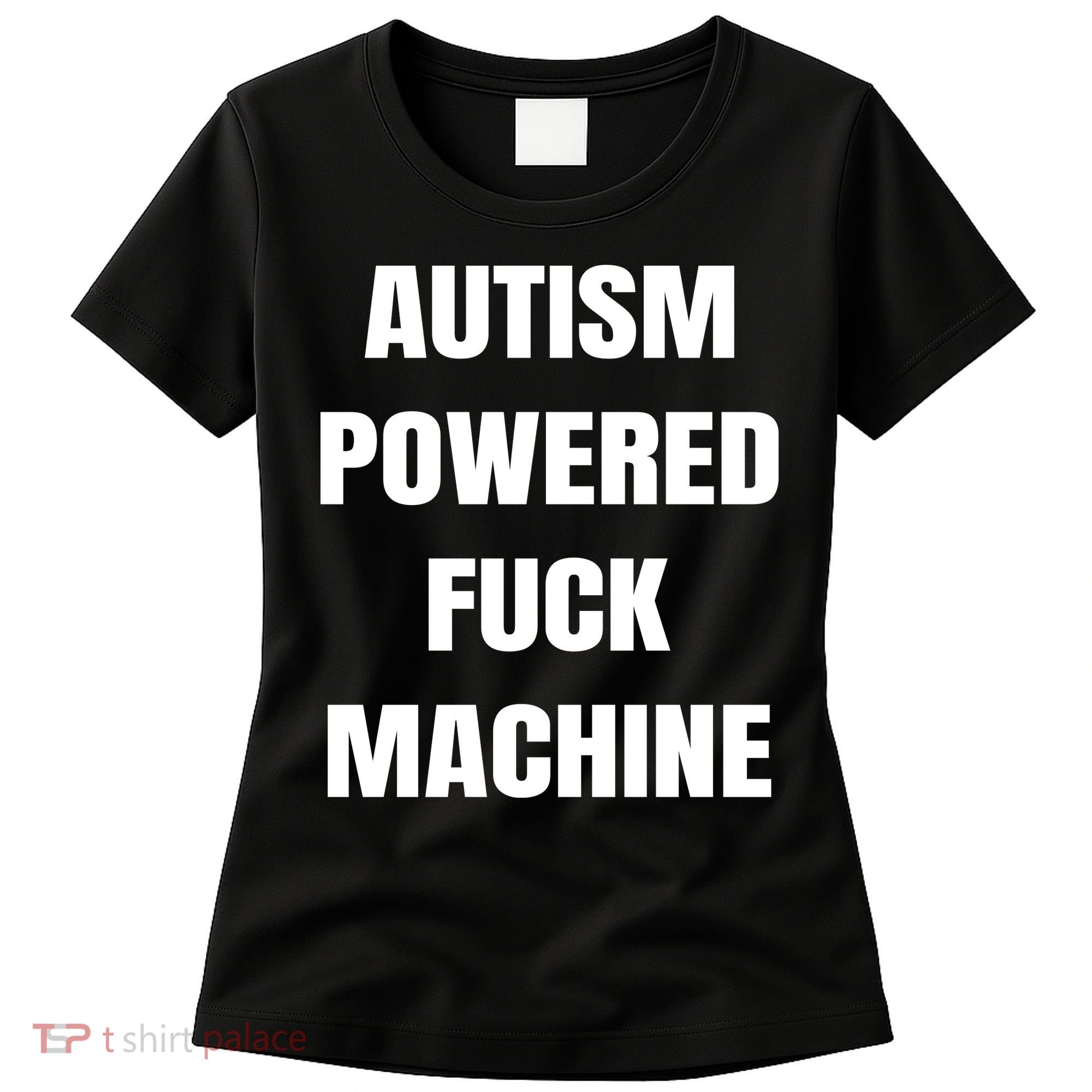 Autism Powered Fuck Machine Women's T-Shirt