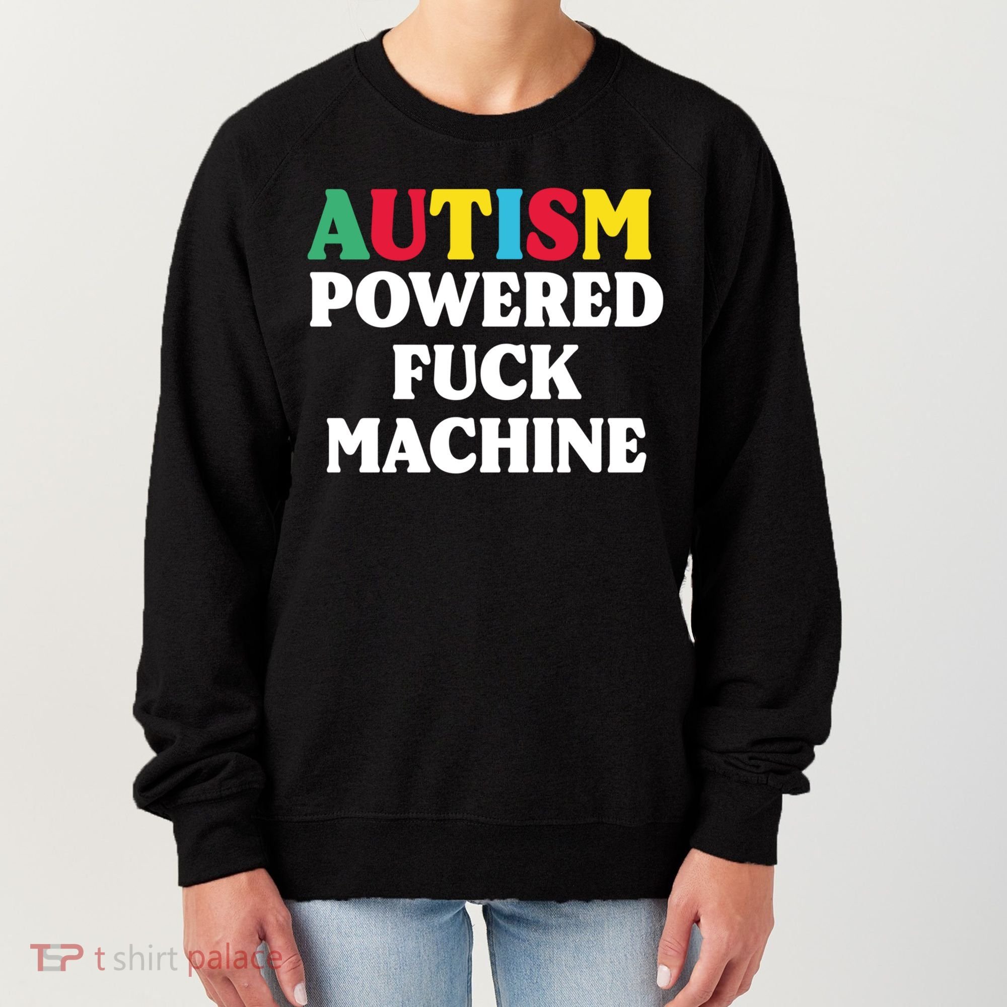Autism Powered Fuck Machine Funny Autism Quote Gift Women's Sweatshirt